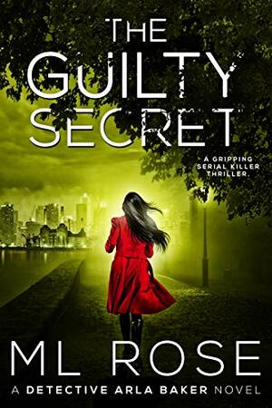 The Guilty Secret by M.L Rose