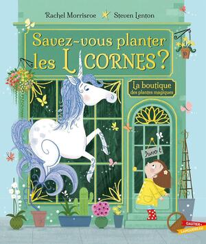 Savez-vous planter les licornes ? by Rachel Morrisroe