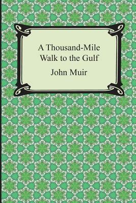 A Thousand-Mile Walk to the Gulf by John Muir