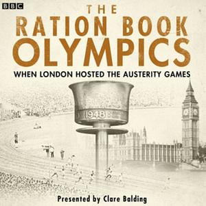 The Ration Book Olympics by Clare Balding