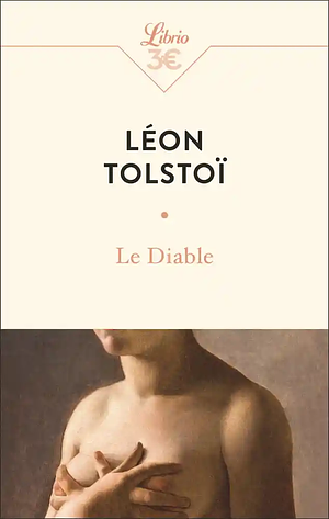 Le Diable by Leo Tolstoy, Leo Tolstoy