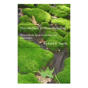 New Methods in Moss Gardening by Richard Smith