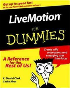 LiveMotion For Dummies by K. Daniel Clark, Cathy Abes