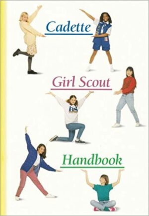 Cadette Girl Scout Handbook by Girl Scouts of the U.S.A., Toni Eubanks