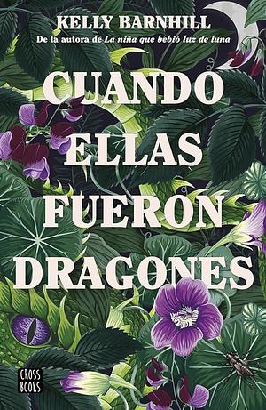 Cuando ellas fueron dragones  by Kelly Barnhill