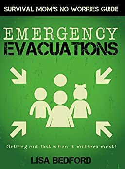 Emergency Evacuations: Get Out Fast When it Matters Most! by Lisa Bedford