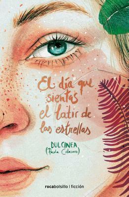El Dia Que Sientas El Latir de Las Estrellas by Paola Calasanz, Dulcinea (Paola Calasanz)