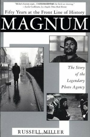 Magnum: Fifty Years at the Front Line of History: The Story of the Legendary Photo Agency by Russell Miller