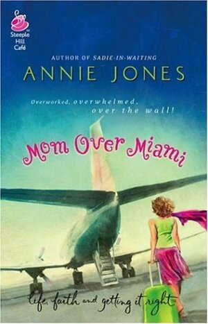 Mom Over Miami by Annie Jones