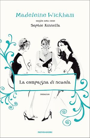 La compagna di scuola by Madeleine Wickham