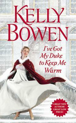 I've Got My Duke to Keep Me Warm by Kelly Bowen