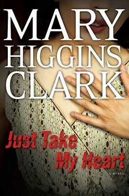 Just Take My Heart by Mary Higgins Clark