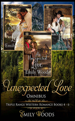 Unexpected Love Omnibus: Triple Range Western Romance, Books 4-6 by Emily Woods