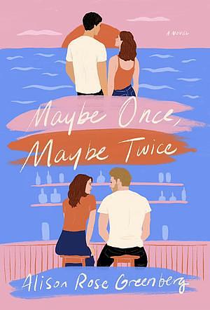 Maybe Once, Maybe Twice by Alison Rose Greenberg