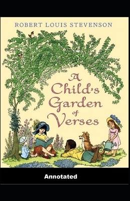 A Child's Garden of Verses Annotated by Robert Louis Stevenson