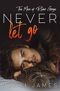 Never Let Go by Jacki James