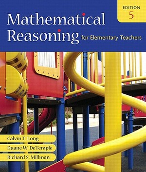 Mathematical Reasoning for Elementary Teachers Value Pack (Includes Mymathlab/Mystatlab Student Access Kit & Video Lectures on CD with Optional Captio by Duane W. DeTemple, Calvin T. Long, Richard Millman