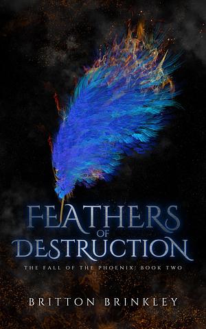 Feathers of Destruction by Britton Brinkley