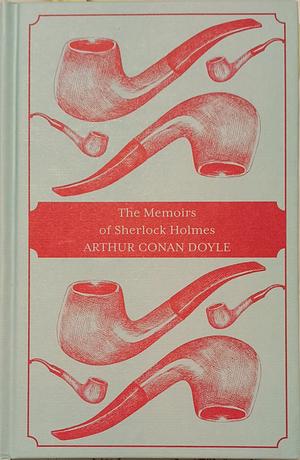 The Memoirs of Sherlock Holmes  by Arthur Conan Doyle