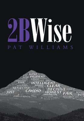 2bwise by Pat Williams