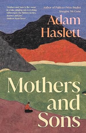 Mothers and Sons by Adam Haslett