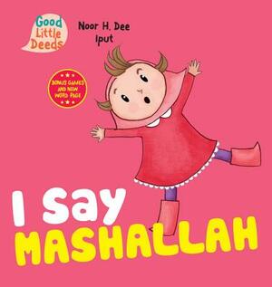 I Say Mashallah by Noor H. Dee