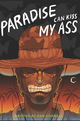 Paradise Can Kiss My Ass by Dan Connell