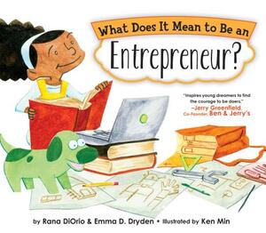 What Does It Mean to Be an Entrepreneur? by Emma D. Dryden, Rana Diorio