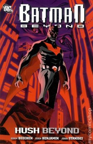 Batman Beyond: Hush Beyond by Dustin Nguyen, Adam Beechen, Ryan Benjamin, John Stanisci