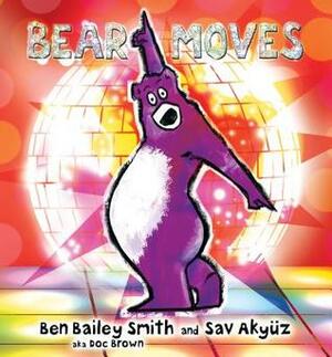 Bear Moves by Sav Akyuz, Ben Bailey Smith