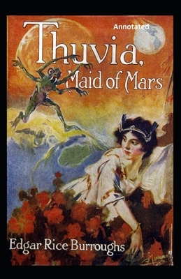 Thuvia, Maid of Mars Annotated by Edgar Rice Burroughs