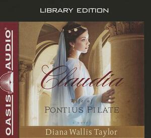 Claudia: Wife of Pontius Pilate by Diana Wallis Taylor