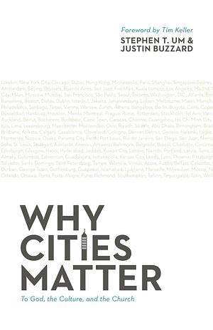 Why Cities Matter: To God, the Culture, and the Church by Stephen T. Um