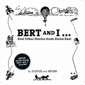 Bert and I... and Other Stories from Down East by Marshall Dodge, Robert Bryan