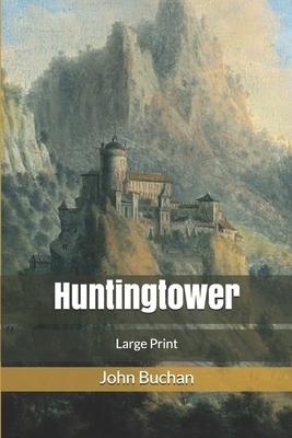 Huntingtower [Large Print] by John Buchan