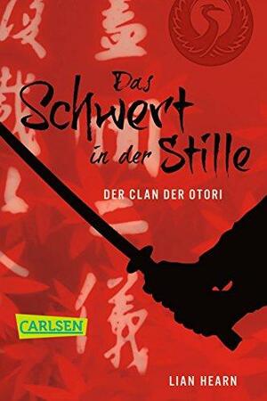 Das Schwert in der Stille by Lian Hearn