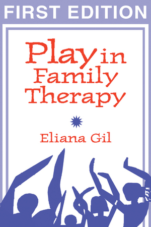 Play in Family Therapy by Eliana Gil