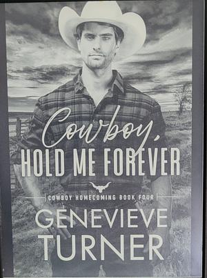 Cowboy, Hold Me Forever by Genevieve Turner