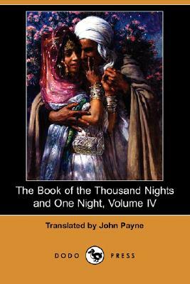 The Book of the Thousand Nights and One Night, Volume IV (Dodo Press) by 