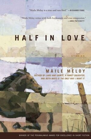 Half in Love: Stories by Maile Meloy