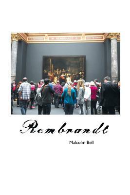 Rembrandt Van Rijn by Malcolm Bell