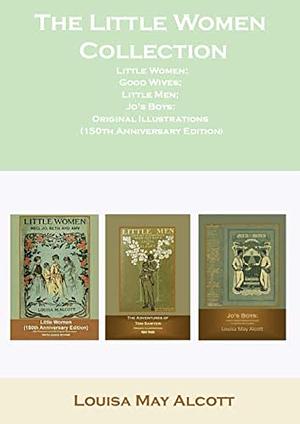 The Little Women Collection Little Women; Good Wives; Little Men; Jo's Boys: Original Illustrations by Louisa May Alcott