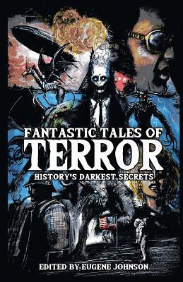 Fantastic Tales of Terror: History's Darkest Secrets by Neil Gaiman, Jonathan Maberry, Christopher Golden