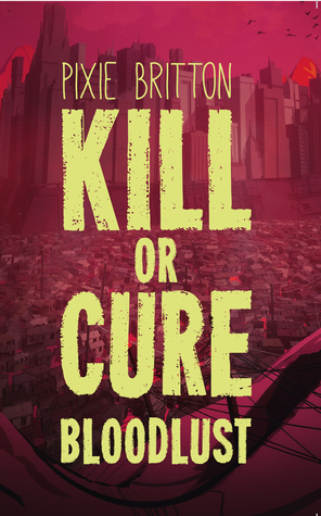 Kill or Cure: Bloodlust by Pixie Britton