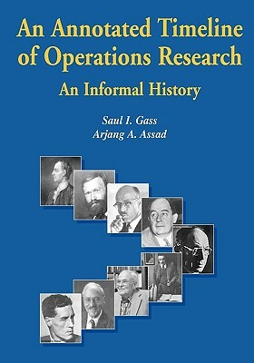 An Annotated Timeline of Operations Research: An Informal History by Saul I. Gass, Arjang a. Assad