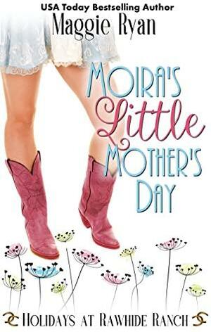 Moira's Little Mother's Day by Maggie Ryan