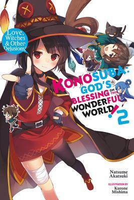 Konosuba: God's Blessing on This Wonderful World!, Vol. 2: Love, Witches & Other Delusions! by Natsume Akatsuki