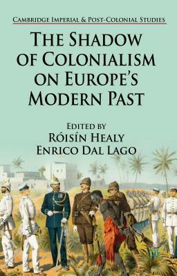 The Shadow of Colonialism on Europe's Modern Past by 