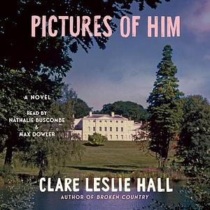 Pictures of Him by Clare Leslie Hall
