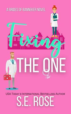 Fixing the One by S.E. Rose, S.E. Rose